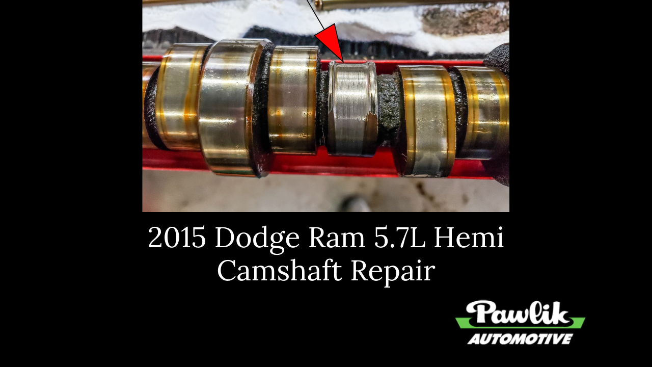 2015 Dodge Ram, 5.7 L Hemi, Camshaft Repair Pawlik Automotive Repair